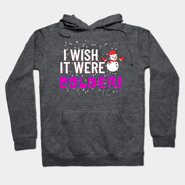 i wish it were colder Hoodie by IJMI